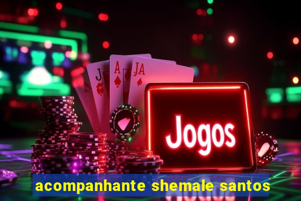 acompanhante shemale santos